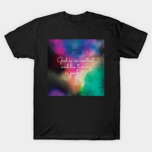 God is in Control and His Timing is Perfect T-Shirt